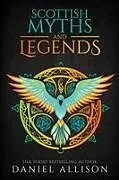 Kartonierter Einband Scottish Myths & Legends von Daniel Allison