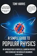E-Book (epub) A SIMPLE GUIDE TO POPULAR PHYSICS (COLOUR EDITION) von Tony Harris