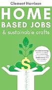 Fester Einband Home-Based Jobs & Sustainable Crafts von Clement Harrison