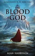 E-Book (epub) The Blood of God: In the Shadow of Sin von Alan Harrison
