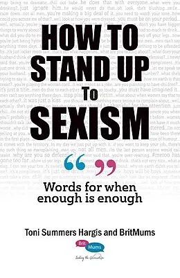 E-Book (epub) How To Stand Up To Sexism; Words for When Enough is Enough von Toni Summers Hargis