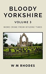 eBook (epub) Bloody Yorkshire Volume 3 de W M Rhodes
