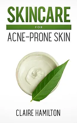 E-Book (epub) Skincare for Acne-Prone Skin von Claire Hamilton