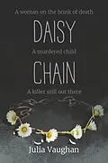 E-Book (epub) Daisy Chain (A DCI Kath Fortune novel, #1) von Julia Vaughan