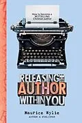 E-Book (epub) Releasing the Author Within You von Maurice Wylie