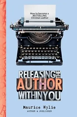 E-Book (epub) Releasing the Author Within You von Maurice Wylie