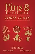 E-Book (epub) Pins & Feathers von Kate Miller, Emma Blowers, Erin Thompson