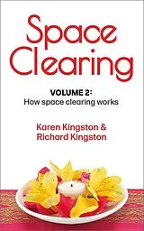 E-Book (epub) Space Clearing, Volume 2: How space clearing works (Conscious Living Series, #2) von Karen Kingston, Richard Kingston
