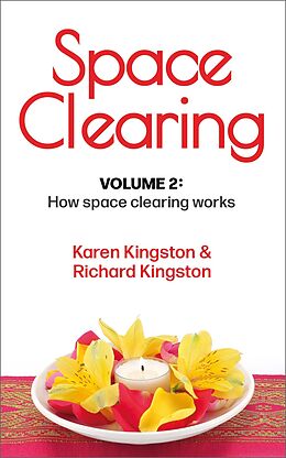 E-Book (epub) Space Clearing, Volume 2: How space clearing works (Conscious Living Series, #2) von Karen Kingston and Richard Kingston