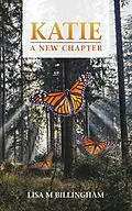 E-Book (epub) Katie, A New Chapter von Lisa M Billingham