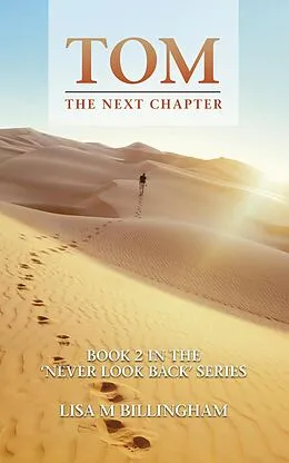 E-Book (epub) Tom, The Next Chapter (Never Look Back, #2) von Lisa M Billingham