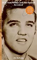 E-Book (epub) Elvis, Sam Phillips and Sun Records Revisited von Joe Jackson