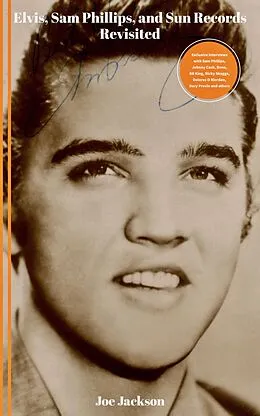 E-Book (epub) Elvis, Sam Phillips and Sun Records Revisited von Joe Jackson