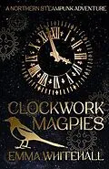 E-Book (epub) Clockwork Magpies von Emma Whitehall