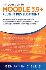 E-Book (epub) Introduction to Moodle 3.9+ Plugin Development von Benjamin C Ellis