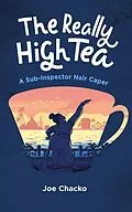 E-Book (epub) The Really High Tea (Bangalore Civil Nuisance Unit, #0) von Joe Chacko