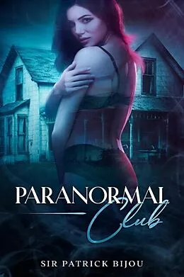 E-Book (epub) PARANORMAL CLUB von Sir Patrick Bijou