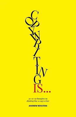 E-Book (epub) Copywriting Is... von Andrew Boulton, Giles Edwards