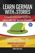 E-Book (epub) Learn German with Stories Studententreffen Complete Short Story Collection for Beginners von Christian Stahl