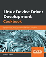 E-Book (epub) Linux Device Driver Development Cookbook von Giometti Rodolfo Giometti