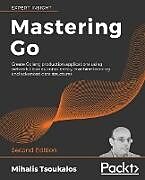 Kartonierter Einband Mastering Go - Second Edition von Mihalis Tsoukalos
