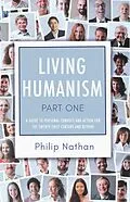 E-Book (epub) Living Humanism: Part 1 von Philip Nathan