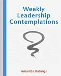 E-Book (epub) Weekly Leadership Contemplations von Amanda Ridings