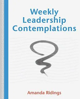 E-Book (epub) Weekly Leadership Contemplations von Amanda Ridings