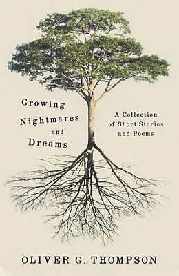 E-Book (epub) Growing Nightmares and Dreams von Oliver G Thompson