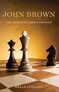 E-Book (epub) John Brown: The Forgotten Chess Composer? von Brian Gosling