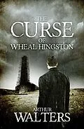 E-Book (epub) Curse of Wheal Hingston von Arthur Walters