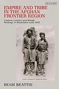 E-Book (epub) Empire and Tribe in the Afghan Frontier Region von Hugh Beattie