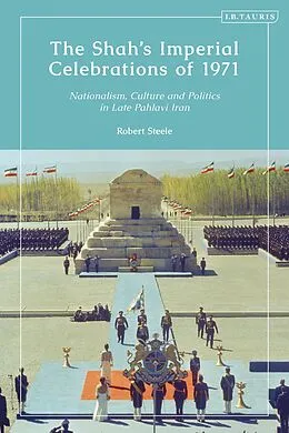 E-Book (epub) The Shah's Imperial Celebrations of 1971 von Robert Steele
