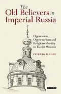 E-Book (pdf) The Old Believers in Imperial Russia von Peter T. De Simone