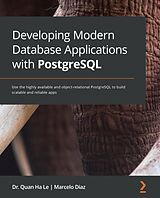 E-Book (epub) Developing Modern Database Applications with PostgreSQL von Dr. Quan Ha Le, Marcelo Diaz