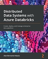 E-Book (epub) Distributed Data Systems with Azure Databricks von Alan Bernardo Palacio