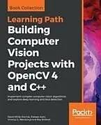 Kartonierter Einband Building Computer Vision Projects with OpenCV 4 and C++ von David Millán Millán Escrivá, Prateek Joshi, Vinícius G. G. Mendonça