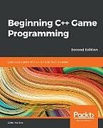 Kartonierter Einband Beginning C++ Game Programming - Second Edition von John Horton