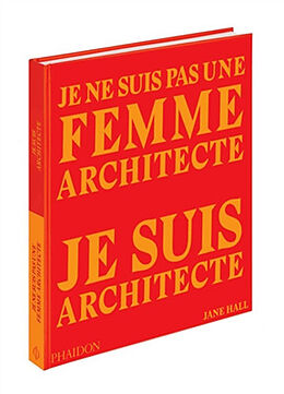 Broché Je ne suis pas une femme architecte : je suis architecte de Jane Hall