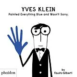 Fester Einband Yves Klein Painted Everything Blue and Wasn't Sorry von Gilberti Fausto