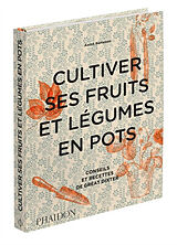 Broché Cultiver ses fruits et légumes en pots : conseils et recettes de Great Dixter de Aaron Bertelsen