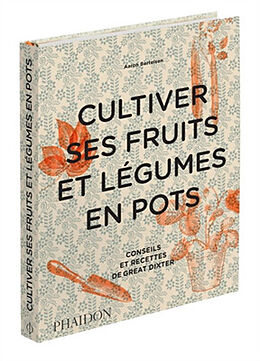 Broché Cultiver ses fruits et légumes en pots : conseils et recettes de Great Dixter de Aaron Bertelsen