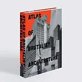 Fester Einband Atlas of Brutalist Architecture von Phaidon Editors