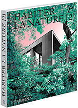 Broschiert Habiter la nature : maisons contemporaines dans la nature. Vol. 2 von 