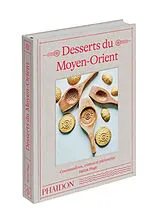 Broschiert Desserts du Moyen-Orient : gourmandises, crèmes et pâtisseries von Salma Hage