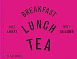 Livre Relié Breakfast, Lunch, Tea with Children de Marissa-Catherine Carrarini, Rose Carrarini