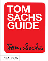 Fester Einband Tom Sachs Guide von Tom Sachs