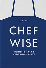 Broschiert Chefwise : life lessons from the world's leading chefs von Shari Bayer