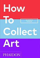 Livre Relié How to Collect Art de Magnus Resch, Pamela J. Joyner