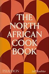 Fester Einband The North African Cookbook von Jeff Koehler, Ellie Smith